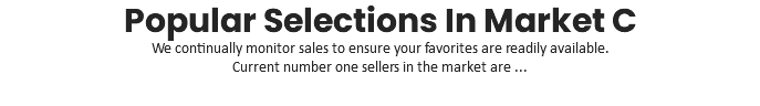Popular Selections In Market C We continually monitor sales to ensure your favorites are readily available. Current number one sellers in the market are ...