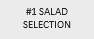 #1 SALAD SELECTION