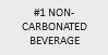 #1 NON-CARBONATED BEVERAGE