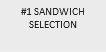 #1 SANDWICH SELECTION